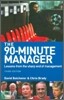 The 90-minute Manager : Lessons from the Sharp End of Management