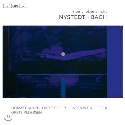 Grete Pedersen 내 생명의 빛이여 - 누트 뉘스테트 / 바흐: 합창 작품집 (Meins Lebens Licht - Knut Nystedt / Bach)