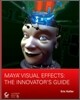 Maya Visual Effects : The Innovator's Guide