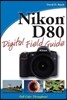 Nikon D80 Digital Field Guide