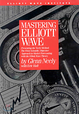 Mastering Elliott Wave: Presenting the Neely Method: The First Scientific, Objective Approach to Market Forecasting with the Elliott Wave Theo