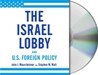 The Israel Lobby and U.S. Foreign Policy : Audio CD