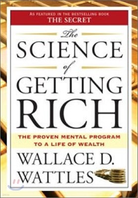 The Science of Getting Rich: Includes the Classic Essay "How to Get What You Want"