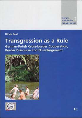 Transgression as a Rule, 3: German-Polish Cross-Border Cooperation, Border Discourse and Eu-Enlargement