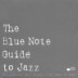 The Blue Note Guide To Jazz