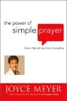The Power of Simple Prayer : How to Talk with God about Everything
