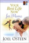 Your Best Life Now : For Moms