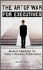 The Art of War for Executives : Ancient Knowledge for Today's Business Professional