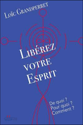 Lib rez Votre Esprit de Quoi Pour Quoi Comment 예스24