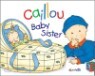Caillou : Baby Sister