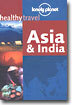 Healthy Travel : Asia and India (Lonely Planet Healthy Travel Guides)