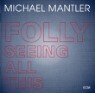Michael Mantler - Folly Seeing All This