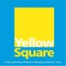 Yellow Square : A Pop-Up Book for Children of All Ages