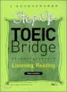 Step Up TOEIC Bridge Listning �� Reading Intermediate