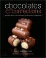 Chocolates and Confections : Formula, Theory, and Technique for the Artisan Confectioner