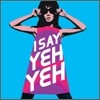 I Say Yeh Yeh