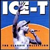 Ice-T - The Classic Collection (�̰���)