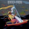 Roberto Perera - Passions, Illusions & Fantasies