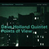 Dave Holland Quintet - Points of View