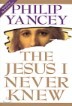 The Jesus I Never Knew