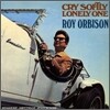 Roy Orbison - Cry Softly Lonely One