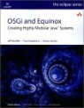 OSGi and Equinox : Creating Highly Modular Java Systems