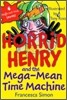 Horrid Henry and the Mega-mean Time Machine