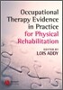 Occupational Therapy Evidence in Practice for Physical Rehabilitation