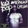 Iggy Pop - American Caesar