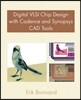 Digital VLSI Chip Design with Cadence and Synopsys CAD Tools