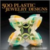 500 Plastic Jewelry Designs