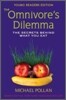 The Omnivore's Dilemma : The Secrets Behind What You Eat