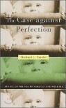 The Case Against Perfection