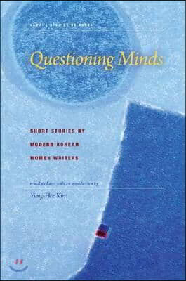 Questioning Minds Short Stories by Modern Korean Women Writers