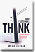 How Customers Think : Essential Insights into the Mind of the Market