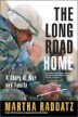 The Long Road Home : A Story of War and Family