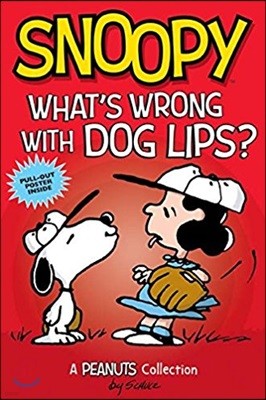 Snoopy: What's Wrong with Dog Lips?: A Peanuts Collectionvolume 9