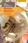 Money Matters : An Introduction to Economics