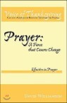 Prayer: a Force That Causes Change: Effective in Prayer