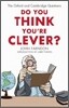 Do You Think You're Clever?