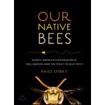 Our Native Bees: North America's Endangered Pollinators and the Fight to Save Them