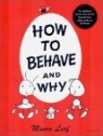 HOW TO Series : How to Behave and Why