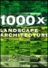 1000 X LANDSCAPE ARCHITECTURE
