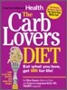 The Carb Lovers Diet: Eat What You Love, Get Slim For Life