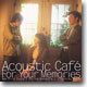 Acoustic Cafe - For Your Memories 어쿠스틱 카페