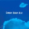 Cowboy Bebop (ī�캸�� ���) OST - Blue