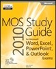 Mos 2010 Study Guide for Microsoft Word, Excel, Powerpoint, and Outlook
