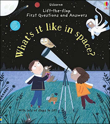Lift-the-flap First Questions and Answers: What's It Like in Space?