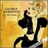 Geroge Gershwin - The Essential