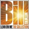 Bill Withers - Lean On Me: The Collection